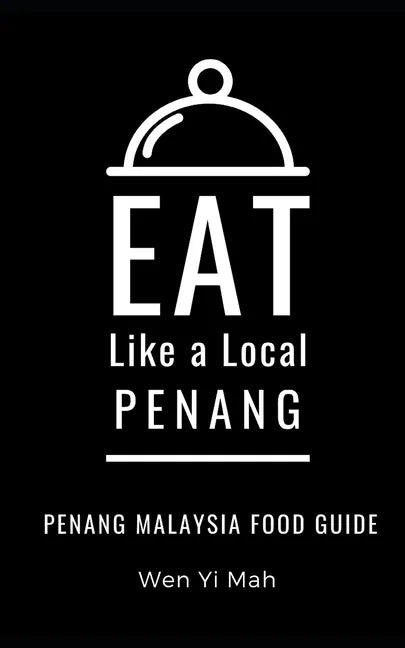 Eat Like a Local- Penang: Penang Malaysia Food Guide - Paperback