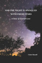 And the Night is Spangled with Fresh Stars: A Story of Eternal Love - Paperback