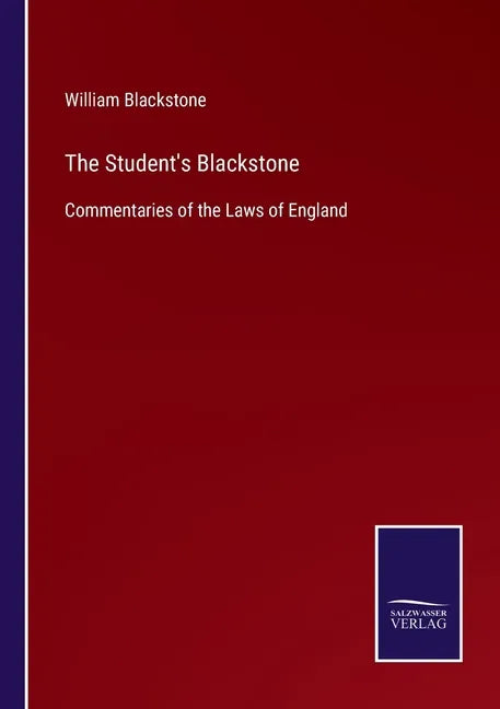 The Student's Blackstone: Commentaries of the Laws of England - Paperback