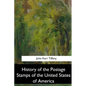 History of the Postage Stamps of the United States of America - Paperback