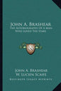 John A. Brashear: The Autobiography of a Man Who Loved the Stars - Paperback