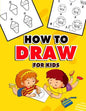 How to Draw for Kids: A Fun And Easy Step By Step Learn Drawing Book! (Step-by-Step Drawing Books) - Paperback
