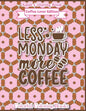 Adult Coloring Book Coffee Lover Edition Less Monday More Coffee: Funny Coffee Quotes Coloring Book For Adults - Paperback