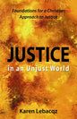 Justice in an Unjust World: Foundations for a Christian Approach in Justice - Paperback