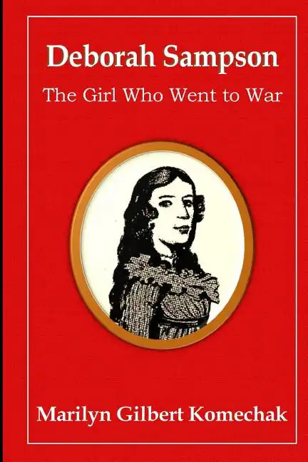 Deborah Sampson: The Girl Who Went to War - Paperback