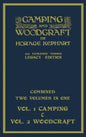 Camping And Woodcraft - Combined Two Volumes In One - The Expanded 1921 Version (Legacy Edition): The Deluxe Two-Book Masterpiece On Outdoors Living A - Hardcover