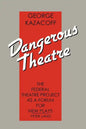 Dangerous Theatre: The Federal Theatre Project as a Forum for New Plays - Paperback