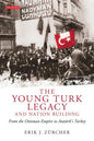 The Young Turk Legacy and Nation Building: From the Ottoman Empire to Atatürk's Turkey - Paperback