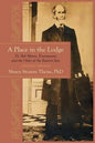A Place in the Lodge: Dr. Rob Morris, Freemasonry and the Order of the Eastern Star - Paperback
