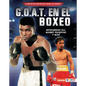 G.O.A.T. En El Boxeo (Boxing's G.O.A.T.): Muhammad Ali, Manny Pacquiao Y Más - Library Binding