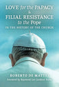Love for the Papacy and Filial Resistance to the Pope in the History of the Church - Hardcover