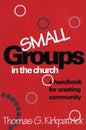 Small Groups in the Church: A Handbook for Creating Community - Paperback