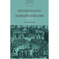British Slaves and Barbary Corsairs, 1580-1750 - Hardcover