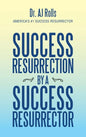 Success Resurrection by a Success Resurrector - Hardcover