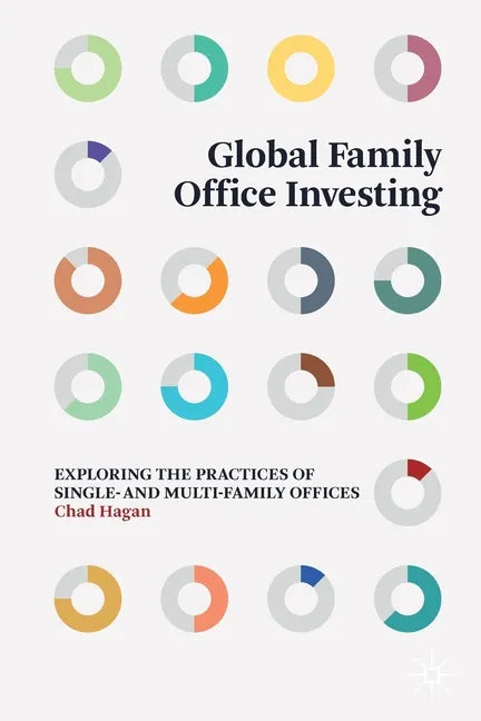 Global Family Office Investing: Exploring the Practices of Single- And Multi-Family Offices - Paperback