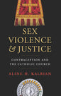 Sex, Violence, and Justice: Contraception and the Catholic Church - Paperback