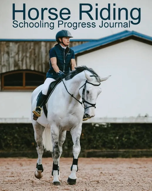 Horse Riding Schooling Progress Journal - Paperback