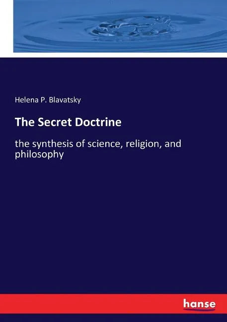The Secret Doctrine: the synthesis of science, religion, and philosophy - Paperback