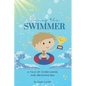 Sunny the Swimmer: A tale of overcoming and dreaming big! - Paperback