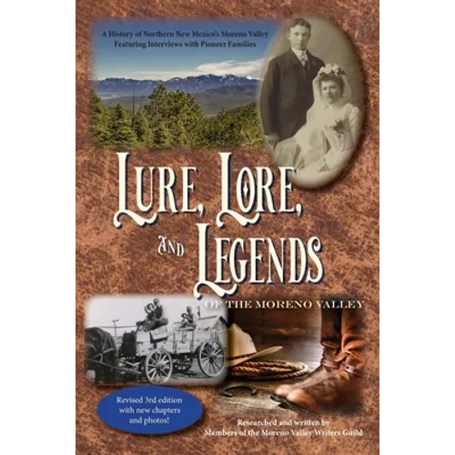 Lure, Lore, and Legends of the Moreno Valley: A History of Northern New Mexico's Moreno Valley - Paperback