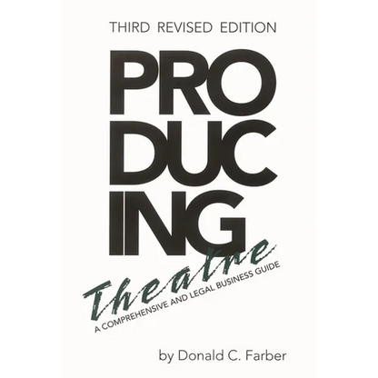 Producing Theatre: A Comprehensive Legal and Business Guide - Paperback
