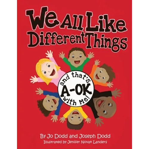 We All Like Different Things and That's A-OK With Me! - Paperback