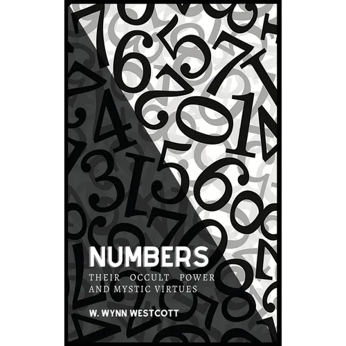 NUMBERS, Their Occult Power And Mystic Virtues - Hardcover