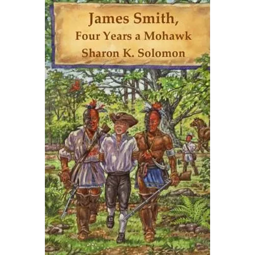 James Smith, Four Years a Mohawk - Paperback