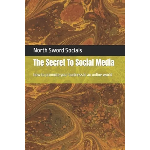 The Secret To Social Media - Paperback