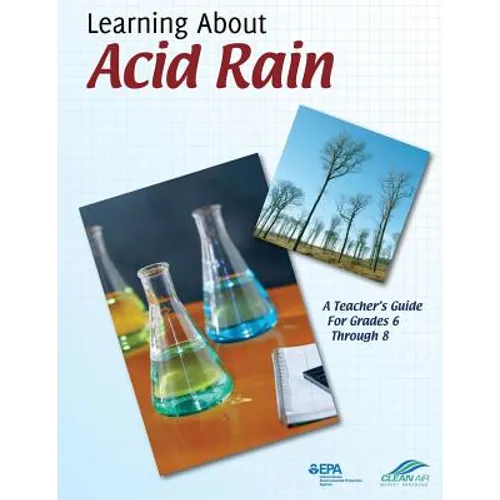 Learning About Acid Rain: A Teacher's Guide For Grades 6 Through 8 - Paperback
