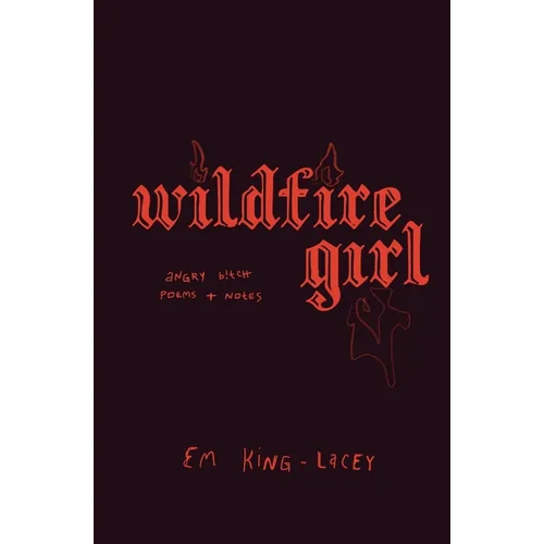 wildfire girl: [poems on female rage, women's anger, feminism, empowerment] - Paperback