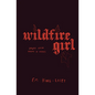 wildfire girl: [poems on female rage, women's anger, feminism, empowerment] - Paperback