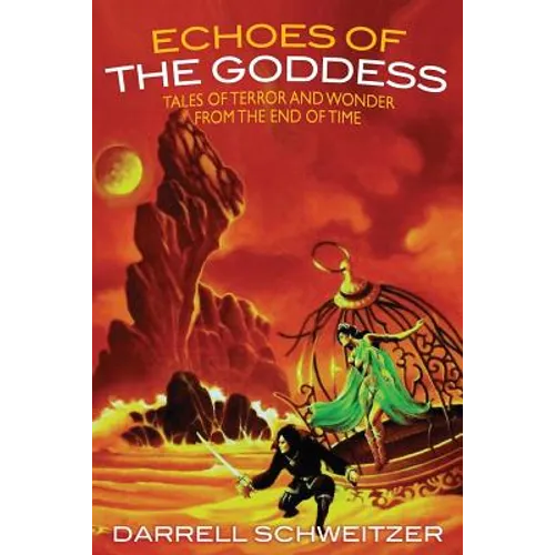 Echoes of the Goddess: Tales of Terror and Wonder from the End of Time - Paperback