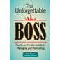 The Unforgettable Boss: The Seven Fundamentals of Managing and Motivating - Paperback