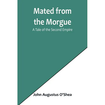 Mated from the Morgue: A Tale of the Second Empire - Paperback