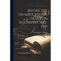 Before the Trumpet Young Franklin Roosevelt 1882-1905 - Paperback