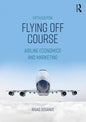 Flying Off Course: Airline Economics and Marketing - Paperback