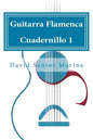 Guitarra Flamenca Cuadernillo 1: Cómo aprender las notas musicales en la primera posición de la Guitarra Flamenca - Paperback