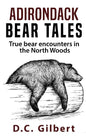 Adirondack Bear Tales: True Bear Encounters in the North Woods - Paperback