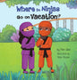 Where Do Ninjas Go on Vacation? - Hardcover