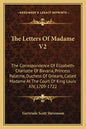 The Letters of Madame V2: The Correspondence of Elizabeth-Charlotte of Bavaria, Princess Palatine, Duchess of Orleans, Called Madame at the Cour - Paperback