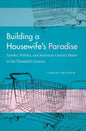 Building a Housewife's Paradise: Gender, Politics, and American Grocery Stores in the Twentieth Century - Paperback