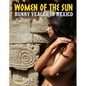 Women of the Sun: Bunny Yeager in Mexico - Hardcover