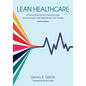 Lean Healthcare: A Practical Guide for Executing Lean Improvements with Real-World Case Studies - Paperback