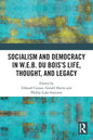 Socialism and Democracy in W.E.B. Du Bois's Life, Thought, and Legacy - Paperback