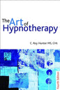 The Art of Hypnotherapy: Mastering Client-Centered Techniques - Paperback