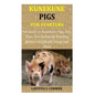 Kunekune Pigs for Starters: Full Guide on Kunekune Pigs, Tips, Their Care Including Breeding Matters and Health Issues and More - Paperback