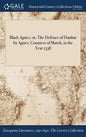 Black Agnes: or, The Defence of Dunbar by Agnes, Countess of March, in the Year 1338 - Hardcover