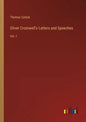 Oliver Cromwell's Letters and Speeches: Vol. I - Paperback