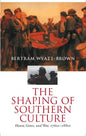 The Shaping of Southern Culture: Honor, Grace, and War, 1760s-1890s - Paperback